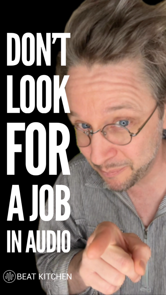 Don't Look for a Job in Audio
