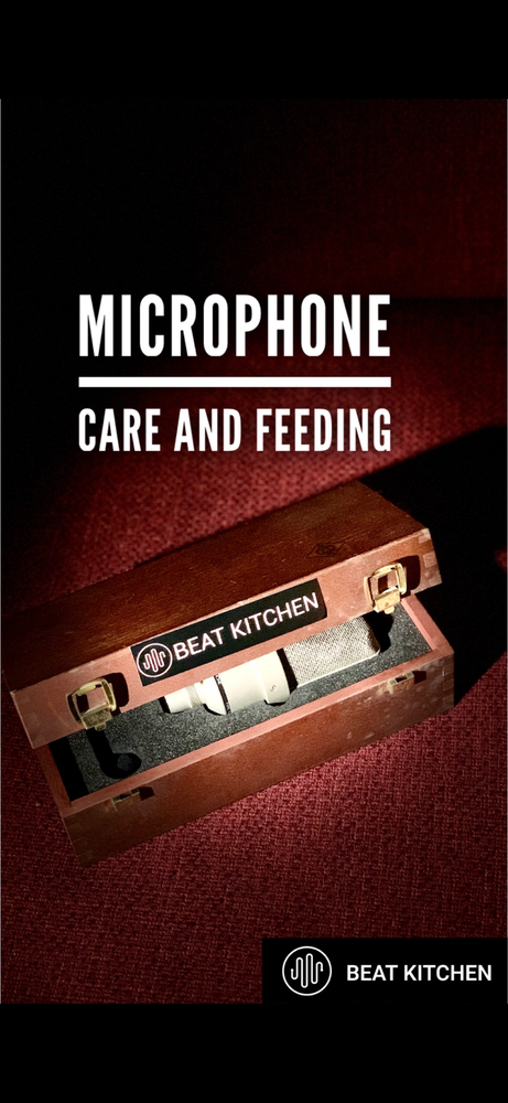 Microphone Care and Feeding