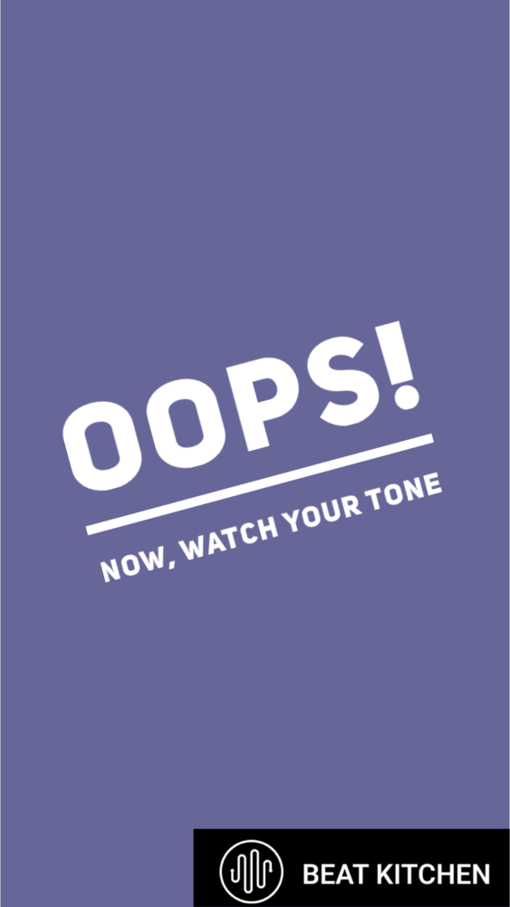Oops: now watch your tone