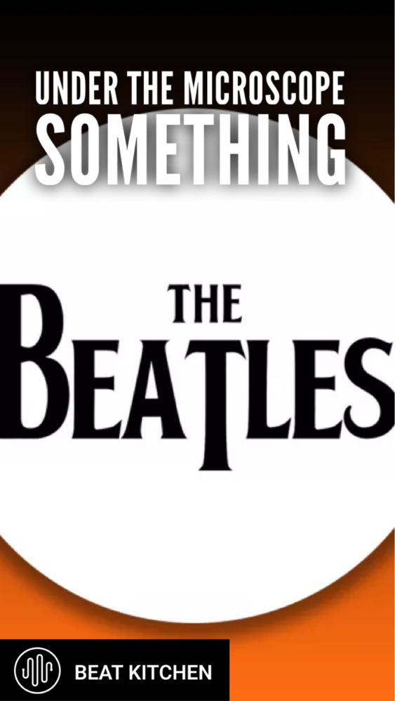 Under the Microscope: Something, the Beatles