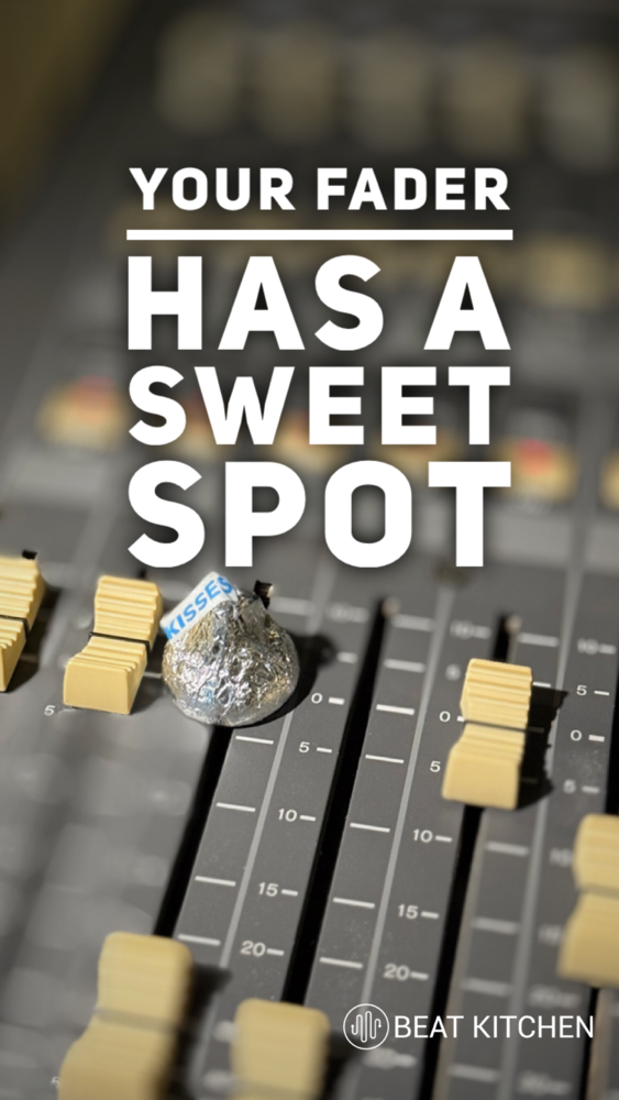 Your Fader Has a Sweet Spot